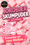 🍓 Jordbær Skumpuder – Fluffige Erdbeerwolken aus Dänemark 🇩🇰☁️